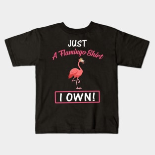 Just A Flamingo Shirt I Own Funny Kids T-Shirt